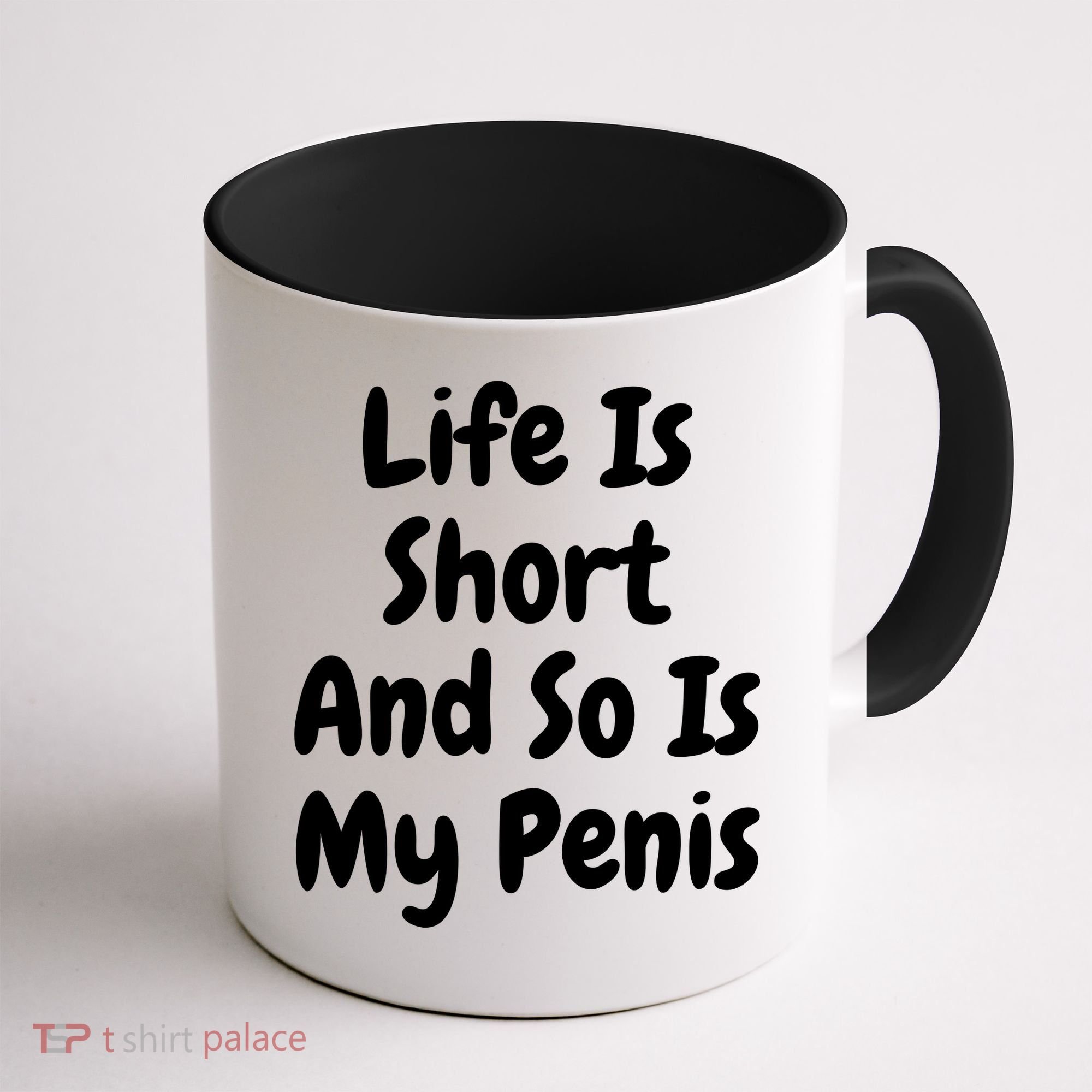 Life Is Short And So Is My Penis Coffee Mug