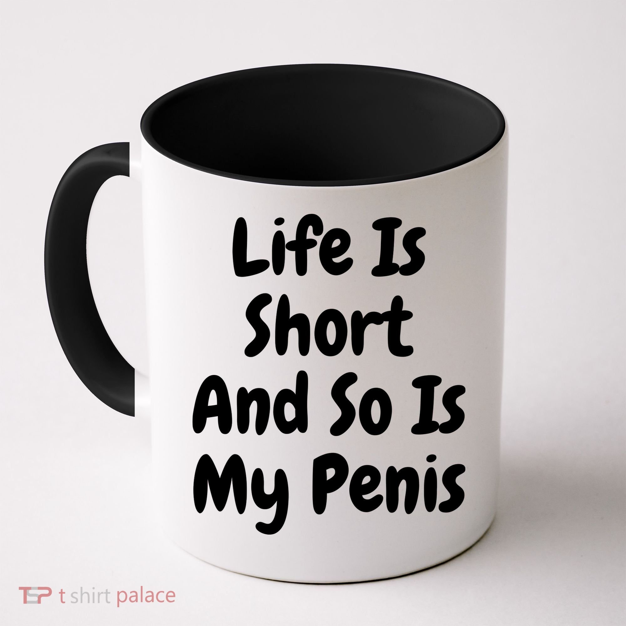 Life Is Short And So Is My Penis Coffee Mug