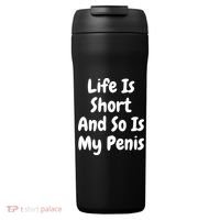 Life Is Short And So Is My Penis 24oz Duet Stainless Steel Tumbler thumb 0