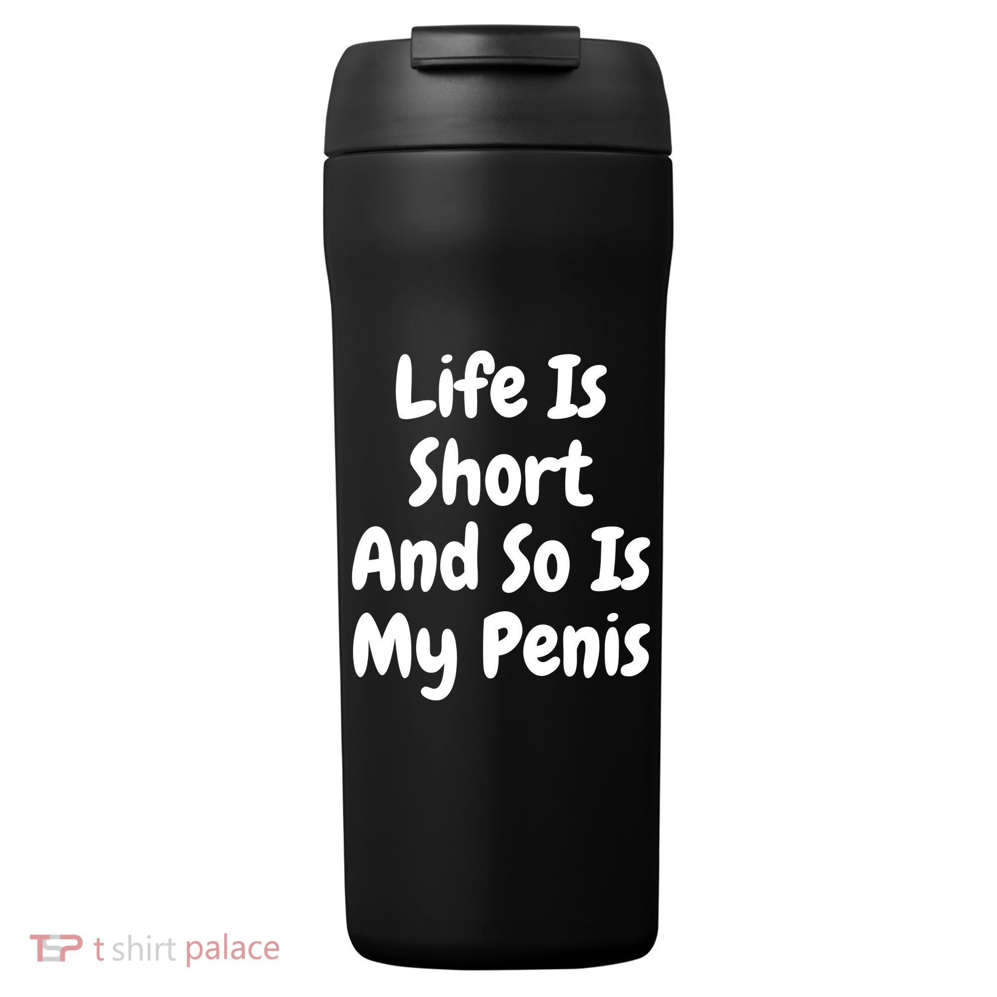 Life Is Short And So Is My Penis 24oz Duet Stainless Steel Tumbler