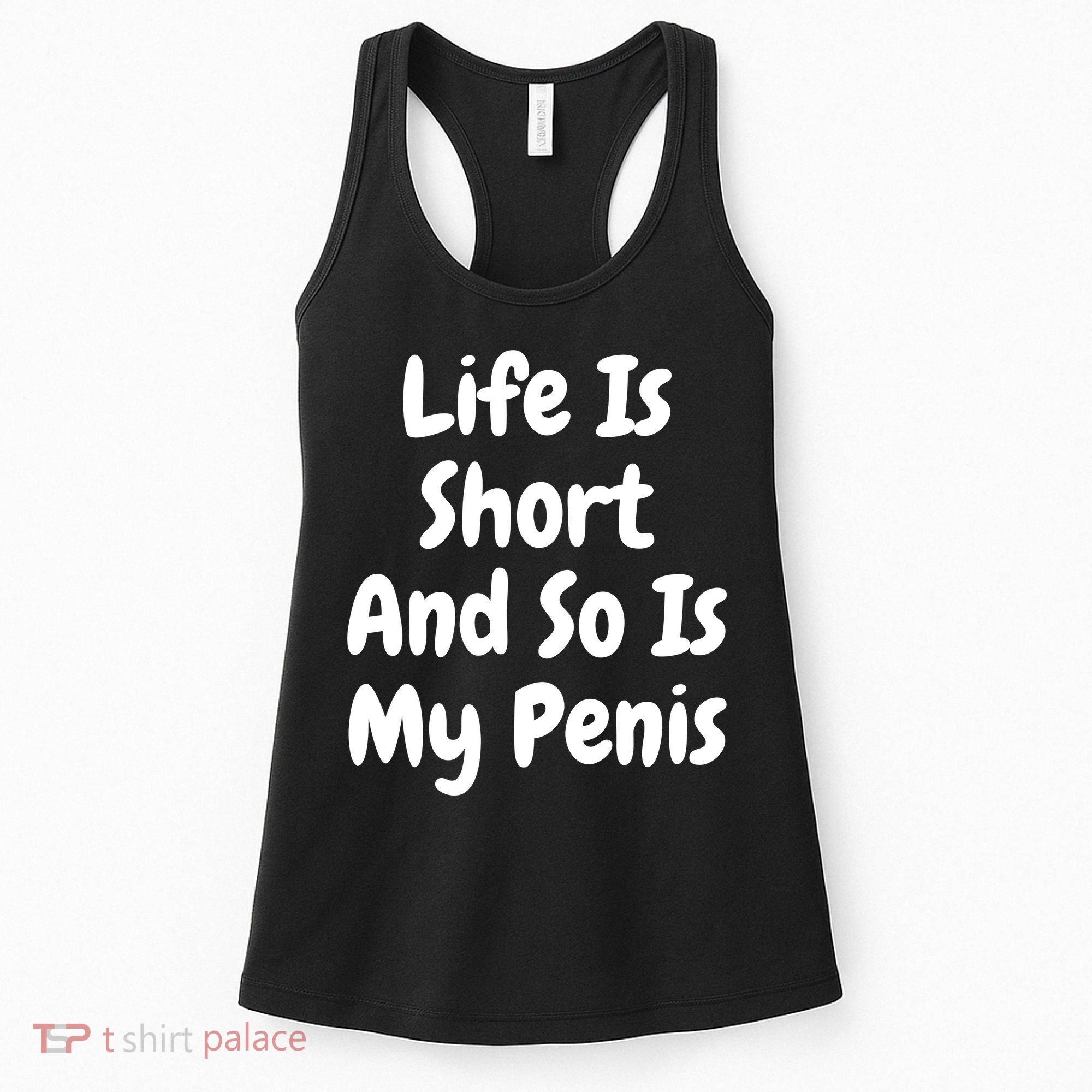 Life Is Short And So Is My Penis Women's Tank Top