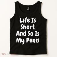 Life Is Short And So Is My Penis Tank Top thumb 2