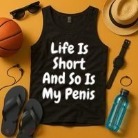 Life Is Short And So Is My Penis Tank Top thumb 4
