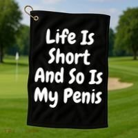 Life Is Short And So Is My Penis Golf Towel thumb 1