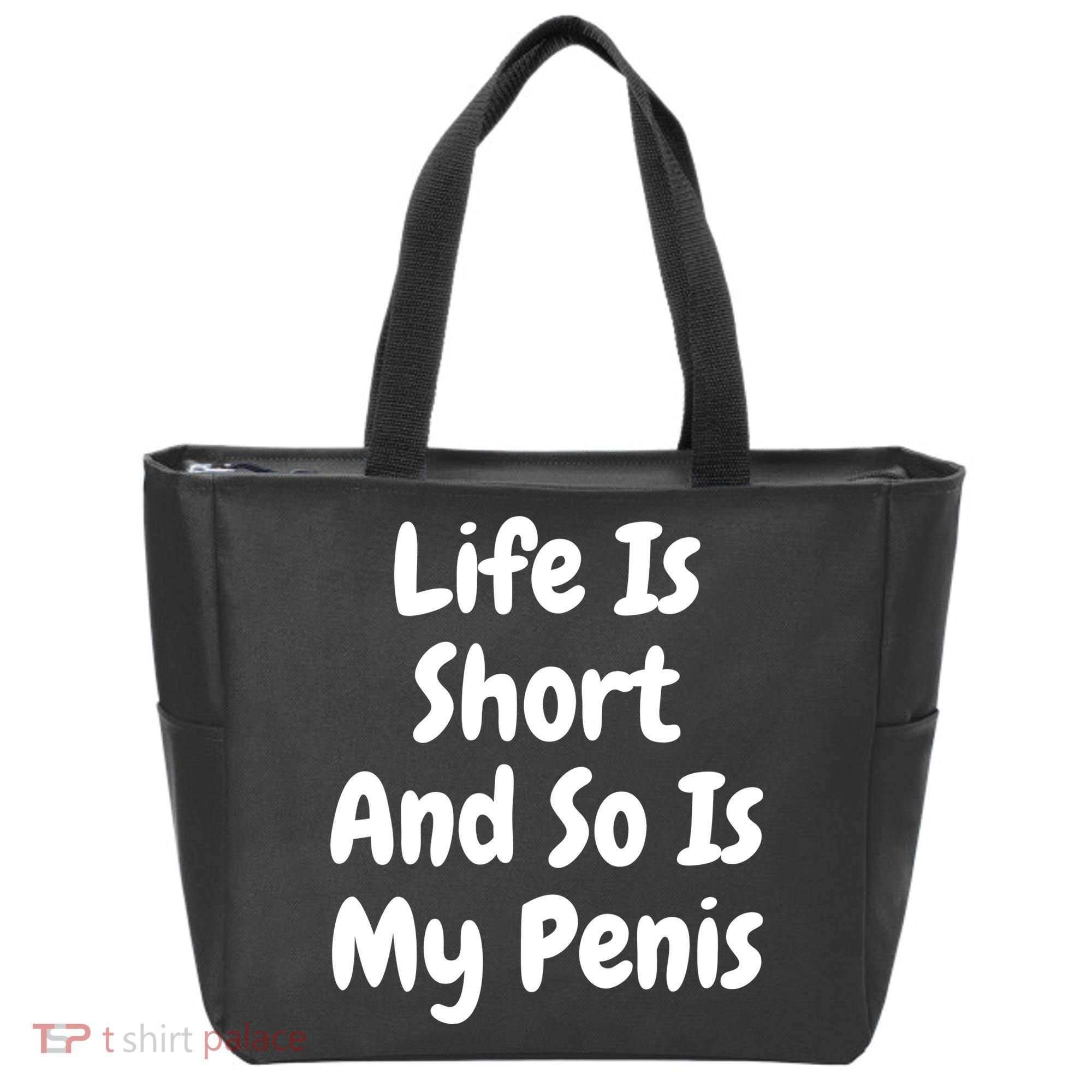 Life Is Short And So Is My Penis Tote Bag