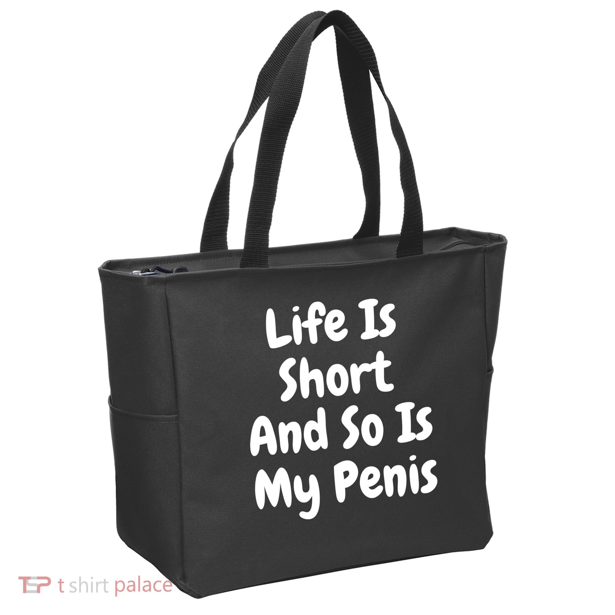Life Is Short And So Is My Penis Tote Bag