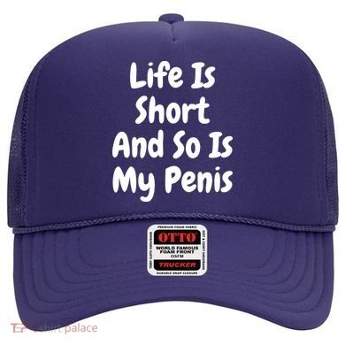 Life Is Short And So Is My Penis Hat