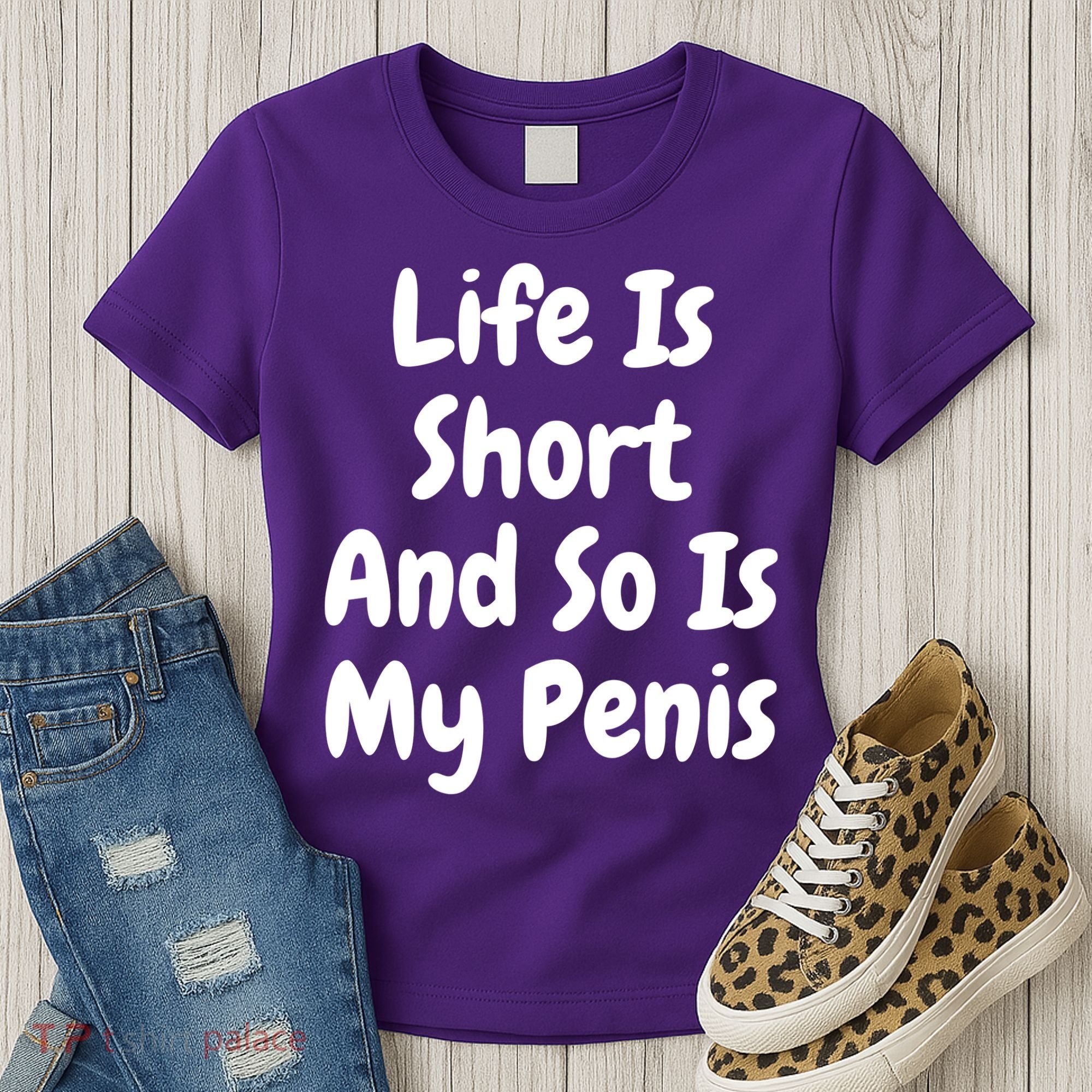 Life Is Short And So Is My Penis Women's T-Shirt