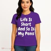 Life Is Short And So Is My Penis Women's T-Shirt thumb 4