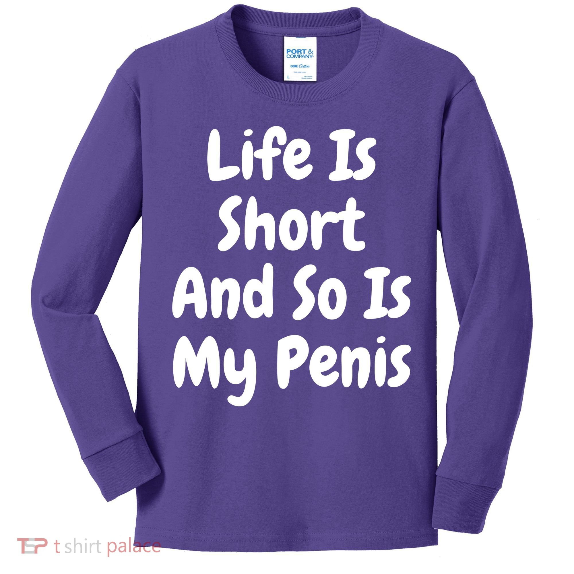 Life Is Short And So Is My Penis Kids Long Sleeve Shirt