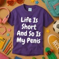 Life Is Short And So Is My Penis Kids T-Shirt thumb 3