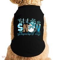 Let It Snow Somewhere Else Snow With Snowflakes Christmas Gift Doggie Tank thumb 0