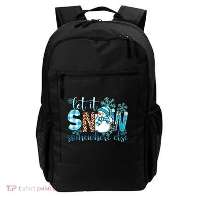 Let It Snow Somewhere Else Snow With Snowflakes Christmas Gift Backpack