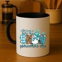 Let It Snow Somewhere Else Snow With Snowflakes Christmas Gift Coffee Mug thumb 4