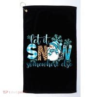 Let It Snow Somewhere Else Snow With Snowflakes Christmas Gift Golf Towel thumb 0