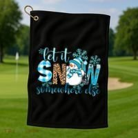Let It Snow Somewhere Else Snow With Snowflakes Christmas Gift Golf Towel thumb 1