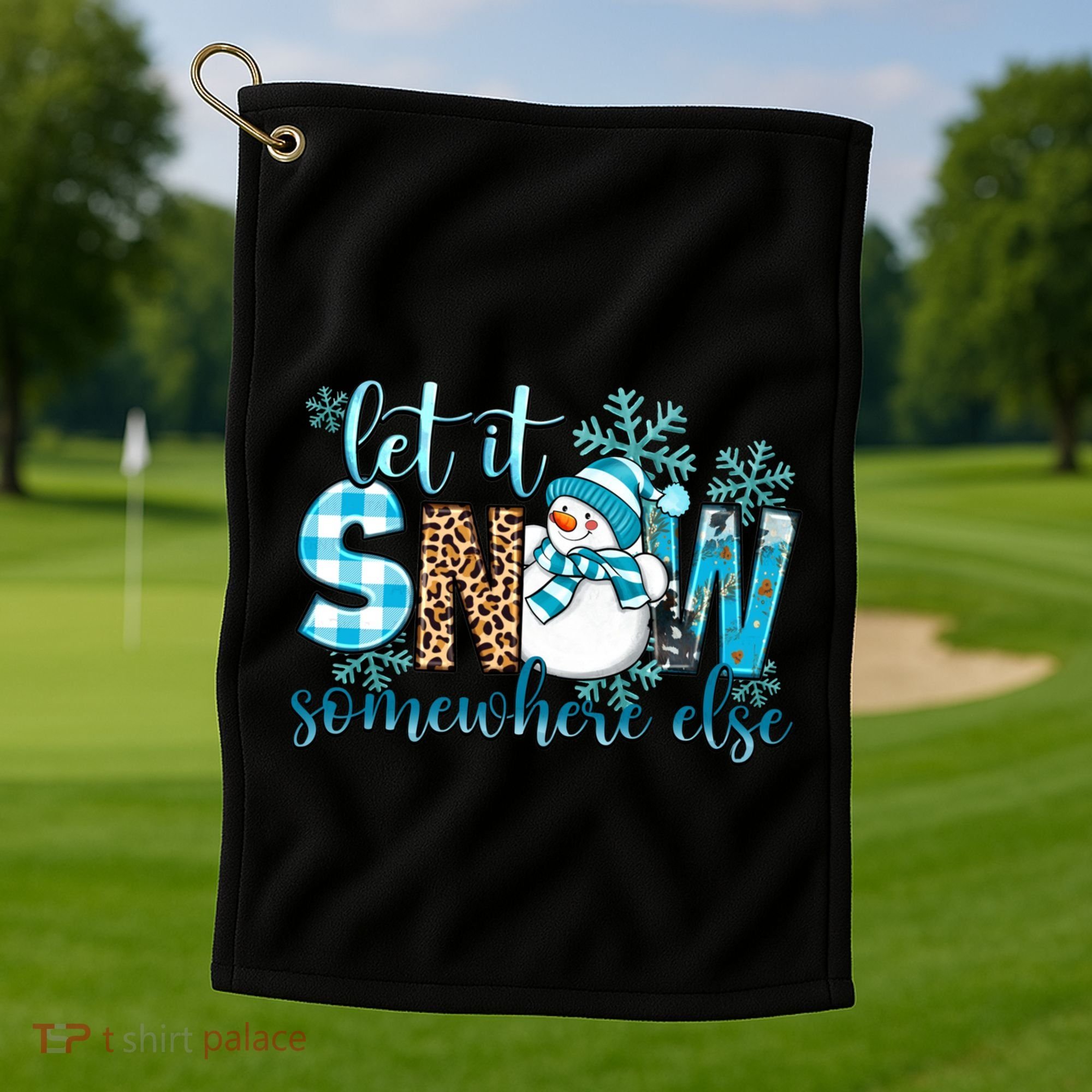 Let It Snow Somewhere Else Snow With Snowflakes Christmas Gift Golf Towel