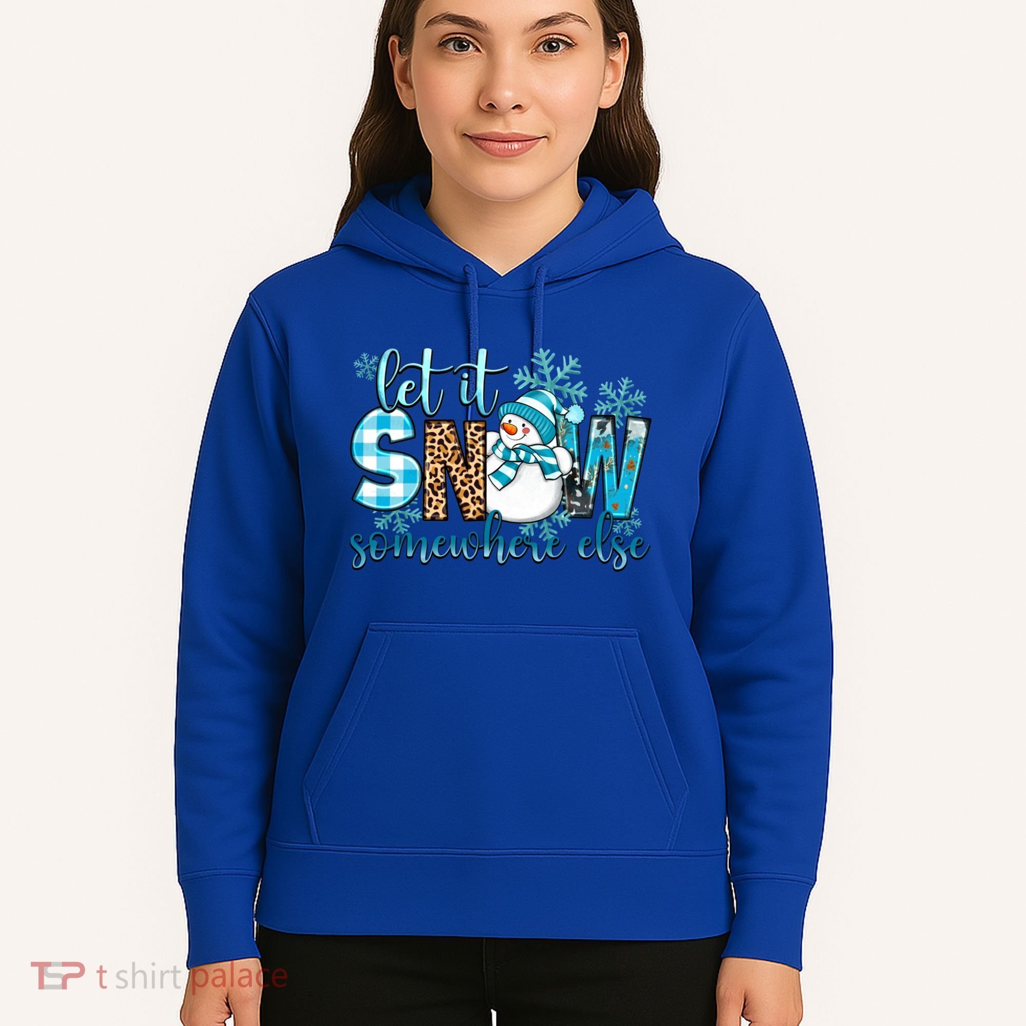 Let It Snow Somewhere Else Snow With Snowflakes Christmas Gift Hoodie