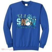 Let It Snow Somewhere Else Snow With Snowflakes Christmas Gift Sweatshirt thumb 0