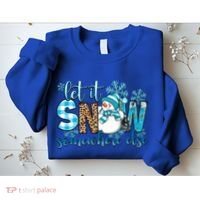Let It Snow Somewhere Else Snow With Snowflakes Christmas Gift Sweatshirt thumb 2