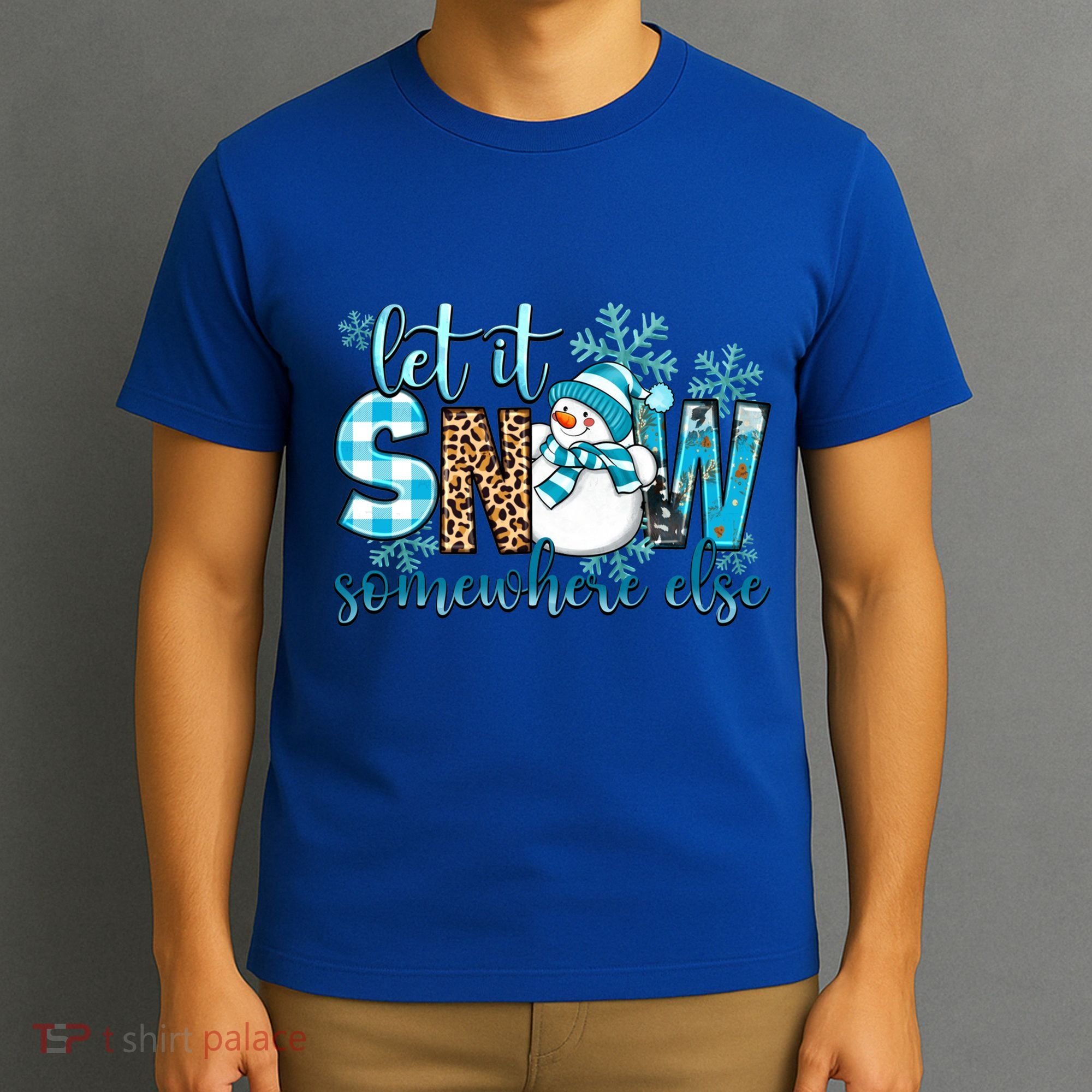 Let It Snow Somewhere Else Snow With Snowflakes Christmas Gift T-Shirt