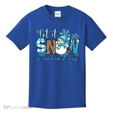 Let It Snow Somewhere Else Snow With Snowflakes Christmas Gift Kids T-Shirt
