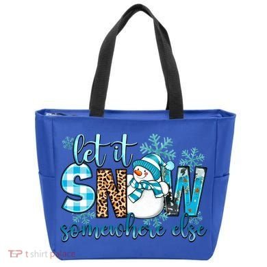 Let It Snow Somewhere Else Snow With Snowflakes Christmas Gift Tote Bag