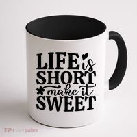 Life Is Short Make It Sweet Inspirational Quote Coffee Mug thumb 1