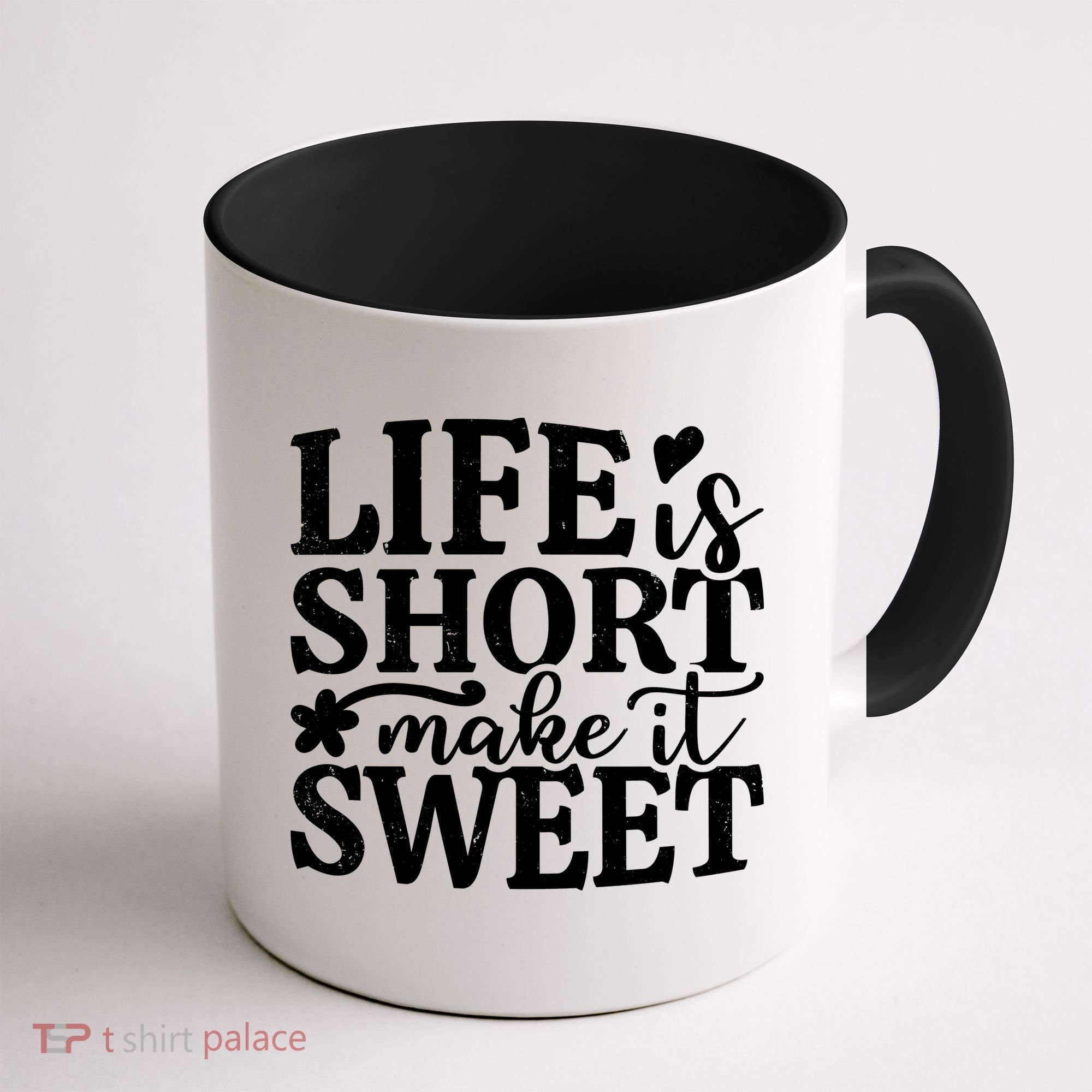 Life Is Short Make It Sweet Inspirational Quote Coffee Mug