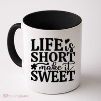 Life Is Short Make It Sweet Inspirational Quote Coffee Mug thumb 0