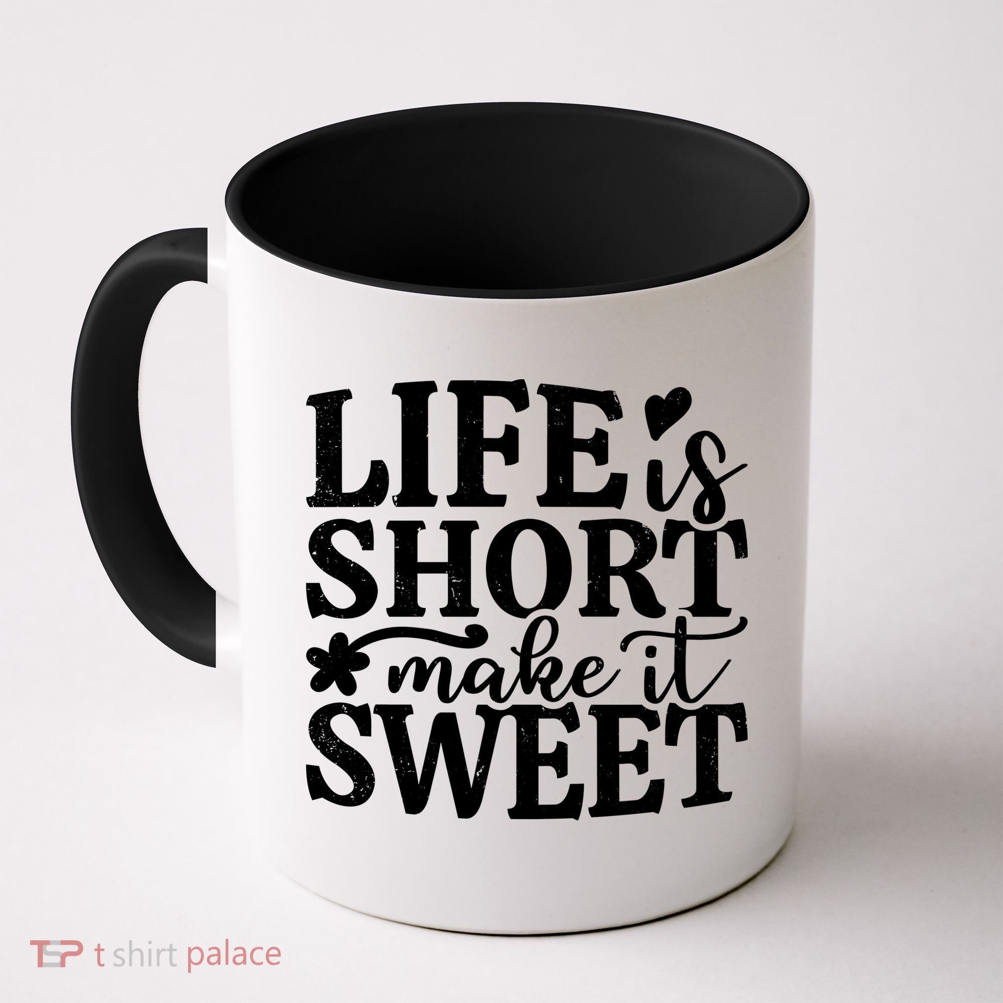 Life Is Short Make It Sweet Inspirational Quote Coffee Mug