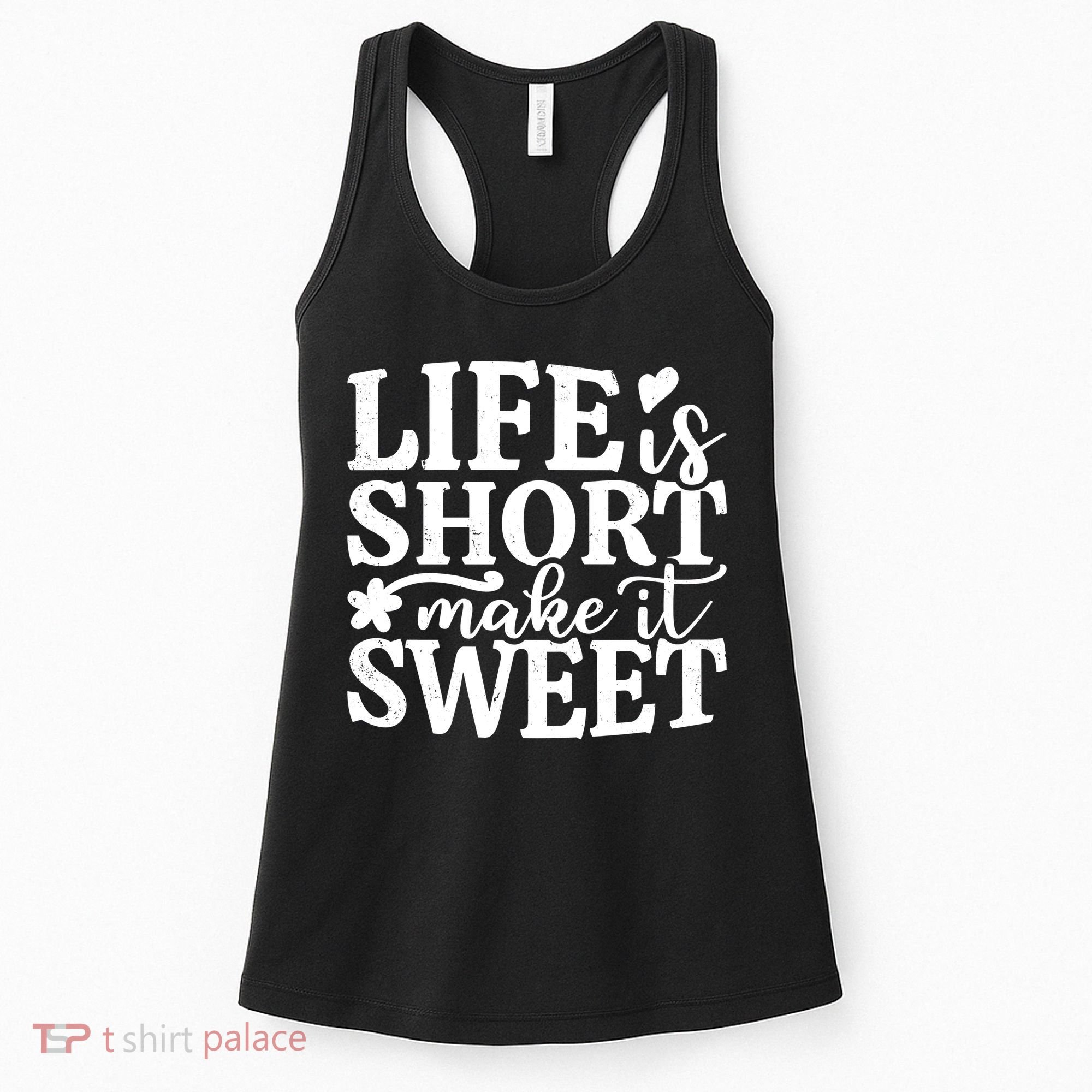 Life Is Short Make It Sweet Inspirational Quote Women's Tank Top