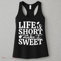 Life Is Short Make It Sweet Inspirational Quote Women's Tank Top thumb 3