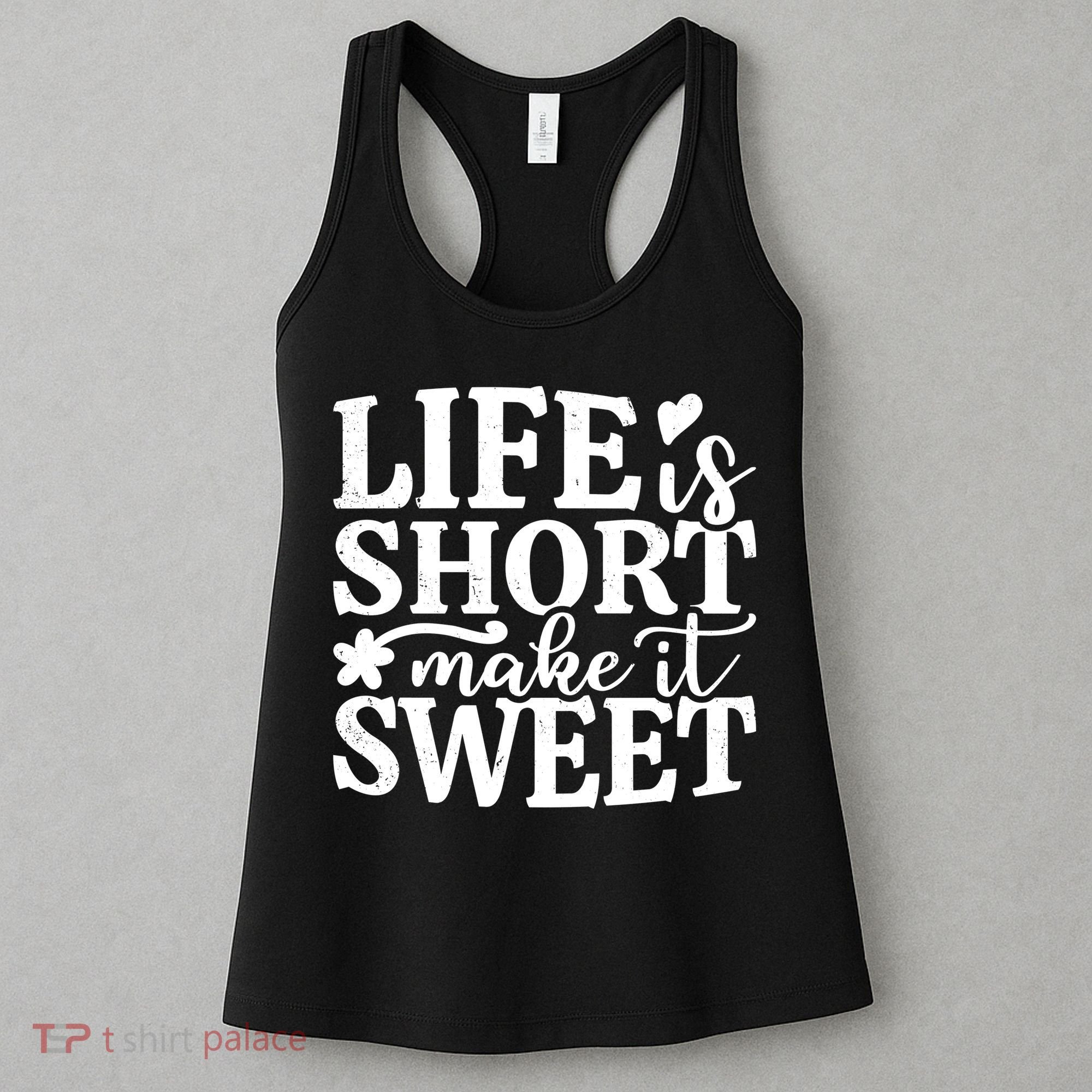 Life Is Short Make It Sweet Inspirational Quote Women's Tank Top