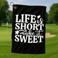 Life Is Short Make It Sweet Inspirational Quote Golf Towel thumb 1