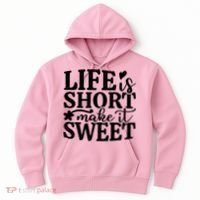 Life Is Short Make It Sweet Inspirational Quote Hoodie thumb 0