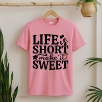 Life Is Short Make It Sweet Inspirational Quote T-Shirt thumb 2