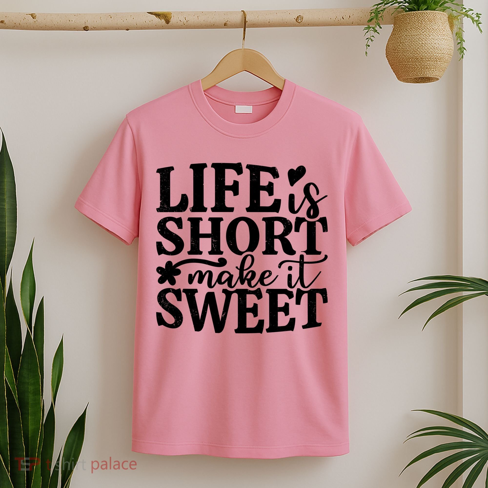 Life Is Short Make It Sweet Inspirational Quote T-Shirt