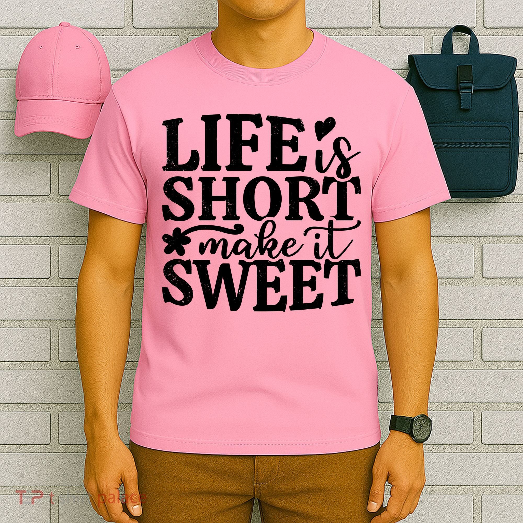 Life Is Short Make It Sweet Inspirational Quote T-Shirt