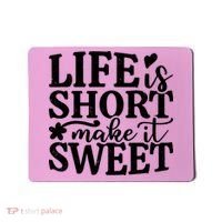 Life Is Short Make It Sweet Inspirational Quote Mousepad thumb 0