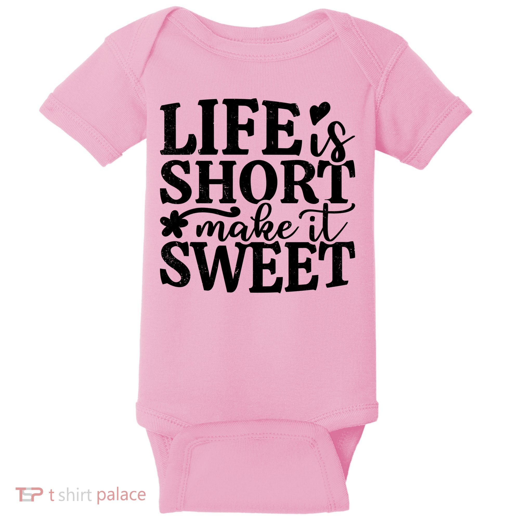 Life Is Short Make It Sweet Inspirational Quote Baby Bodysuit