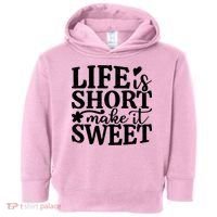 Life Is Short Make It Sweet Inspirational Quote Toddler Hoodie thumb 0