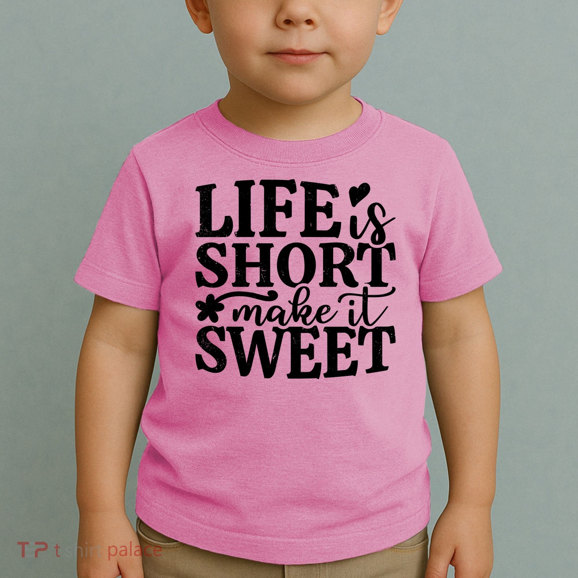 Life Is Short Make It Sweet Inspirational Quote Toddler T-Shirt