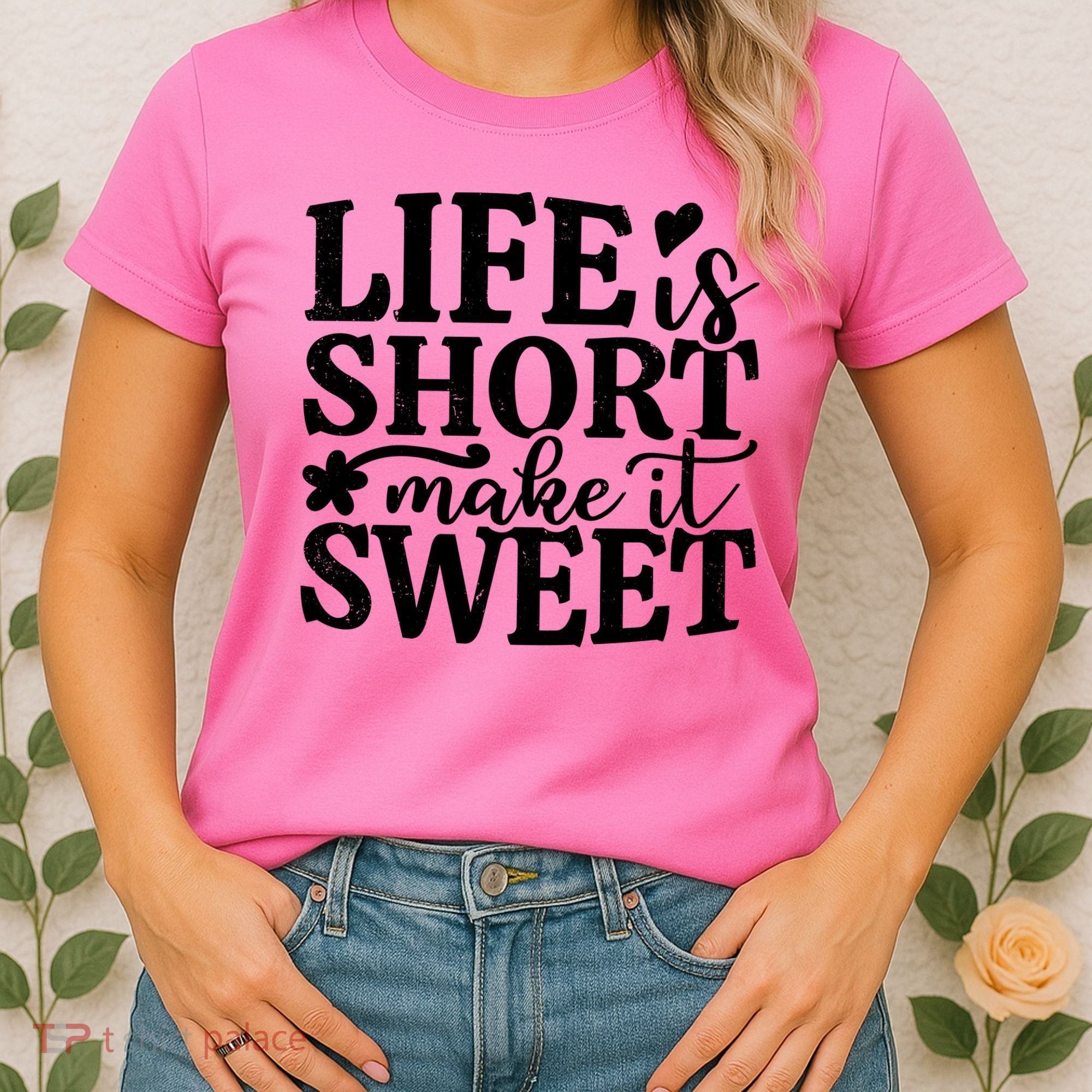 Life Is Short Make It Sweet Inspirational Quote Women's T-Shirt
