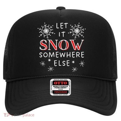 Let It Snow Somewhere Else Funny Sarcastic Ugly Christmas Gift Hat