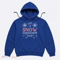 Let It Snow Somewhere Else Funny Sarcastic Ugly Christmas Gift Hoodie thumb 0