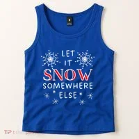 Let It Snow Somewhere Else Funny Sarcastic Ugly Christmas Gift Tank Top thumb 2