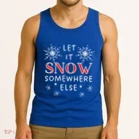 Let It Snow Somewhere Else Funny Sarcastic Ugly Christmas Gift Tank Top thumb 3