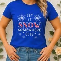Let It Snow Somewhere Else Funny Sarcastic Ugly Christmas Gift Women's T-Shirt thumb 2