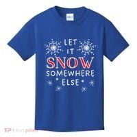 Let It Snow Somewhere Else Funny Sarcastic Ugly Christmas Gift Kids T-Shirt thumb 0